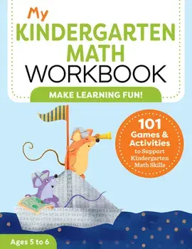 My Kindergarten Math Workbook: 101 Games and Activities to Support Kindergarten Math Skills, Paperback/Keri Brown