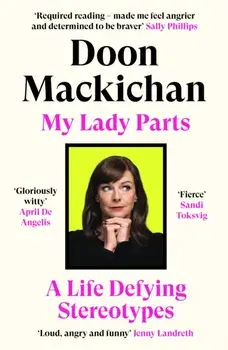 My Lady Parts. A Life Defying Stereotypes, Main, Paperback/Doon Mackichan
