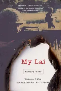 My Lai. Vietnam, 1968, and the Descent into Darkness, Paperback/Howard Jones