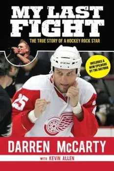 My Last Fight: The True Story of a Hockey Rock Star, Paperback/Darren McCarty