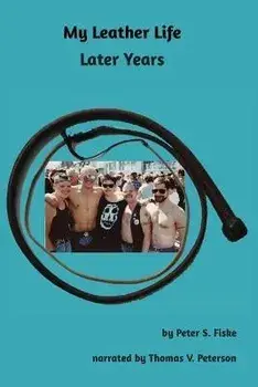 My Leather Life: Later Years, Paperback/Peter S. Fiske