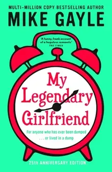 My Legendary Girlfriend, Paperback/Mike Gayle