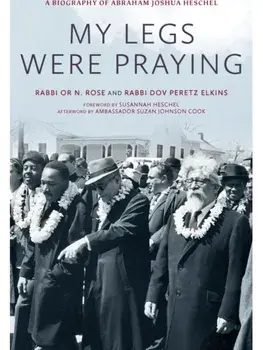 My Legs Were Praying. A Biography of Abraham Joshua Heschel, Paperback/Or N. Rose
