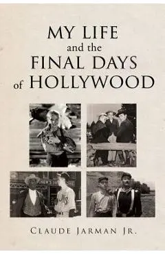 My Life and the Final Days of Hollywood - Claude Jarman Jr
