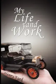 My Life and Work: An Autobiography of Henry Ford, Paperback/Henry Ford