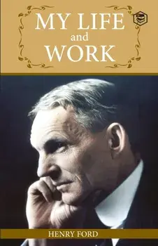 My Life And Work: An Inspirational Saga Of The Automobile Giant Ford, Paperback/Henry Ford