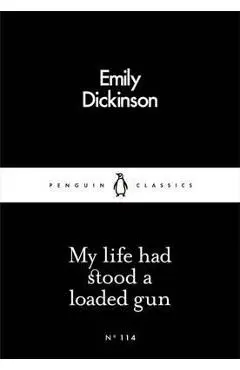 My Life Had Stood a Loaded Gun - Emily Dickinson