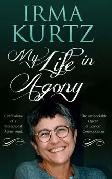 My Life in Agony. Confessions of a Professional Agony Aunt, Paperback/Irma Kurtz