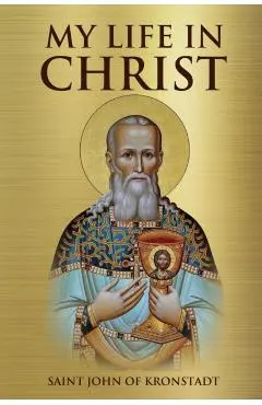 My Life in Christ - Saint John Of Kronstadt