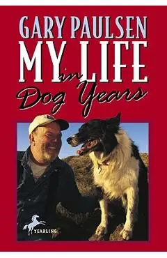 My Life in Dog Years - Gary Paulsen