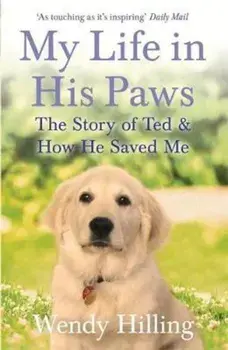 My Life In His Paws, Paperback/Wendy Hilling