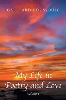 My Life in Poetry and Love: Volume 1, Paperback/Gail Bard Coussoule
