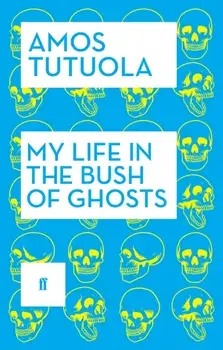 My Life in the Bush of Ghosts, Paperback/Amos Tutuola