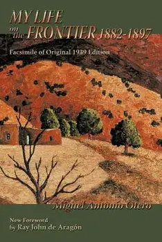 My Life on the Frontier, 1882-1897, Paperback/Miguel Antonio Otero
