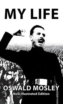 My Life - Oswald Mosley, Hardcover/Oswald Mosley