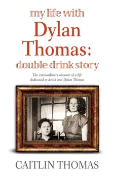 My Life With Dylan Thomas. Double Drink Story, Paperback/Caitlin Thomas