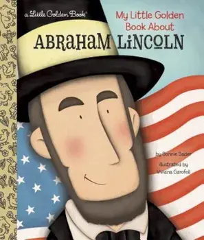 My Little Golden Book about Abraham Lincoln, Hardcover/Bonnie Bader