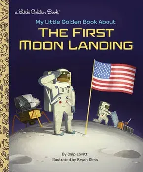 My Little Golden Book about the First Moon Landing, Hardcover/Charles Lovitt