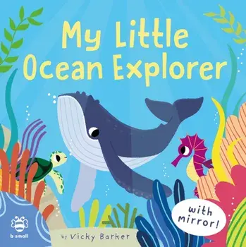 My Little Ocean Explorer. Mirror Book!, Board book/Vicky Barker