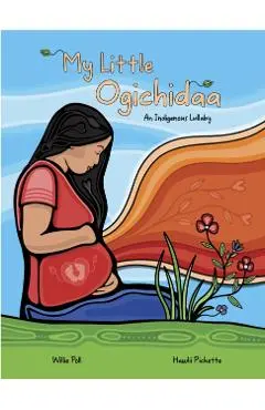 My Little Ogichidaa: An Indigenous Lullaby - Willie Poll