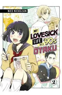 My Lovesick Life as a '90s Otaku 2 - Nico Nicholson