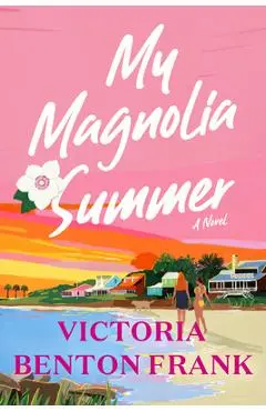 My Magnolia Summer - Victoria Benton Frank