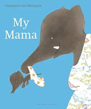 My Mama, Hardcover/Annemarie Van Haeringen