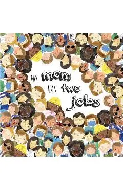 My Mom Has Two Jobs - Michelle Travis
