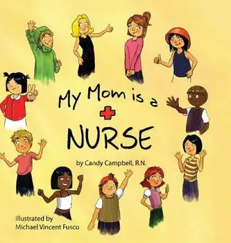 My Mom is a Nurse, Hardcover/Candy Campbell