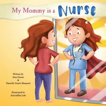 My Mommy Is a Nurse, Paperback/Jina Giusto