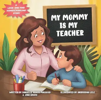 My Mommy is My Teacher: A Look-and-Find Homeschooling Story, Paperback/Jina Giusto