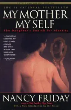 My Mother/My Self: The Daughter's Search for Identity, Paperback/Nancy Friday