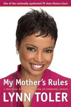 My Mother's Rules: A Practical Guide to Becoming an Emotional Genius, Paperback/Lynn Toler