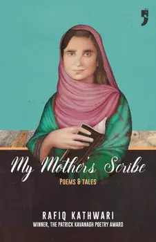 My Mother's Scribe: Poems and Tales, Paperback/Rafiq Kathwari