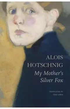 My Mother's Silver Fox - Alois Hotschnig