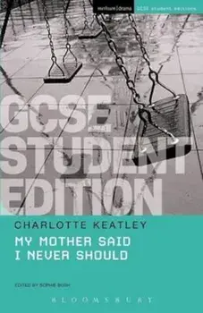 My Mother Said I Never Should GCSE Student Edition, Paperback/Charlotte Keatley