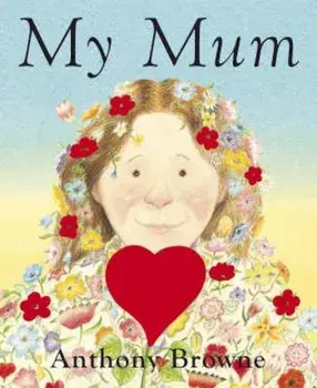 My Mum, Hardcover/Anthony Browne