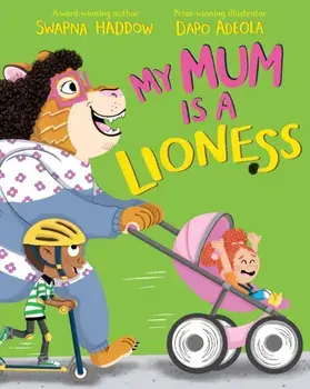 My Mum is a Lioness, Paperback/Swapna Haddow