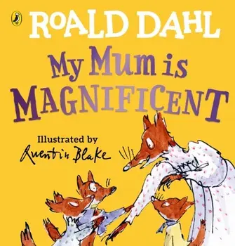 My Mum is Magnificent, Board book/Roald Dahl