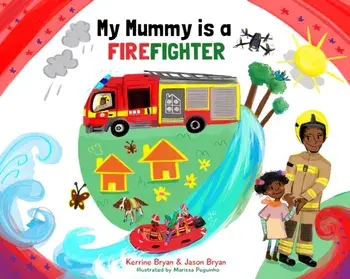 My Mummy is a Firefighter, Paperback/Kerrine Bryan
