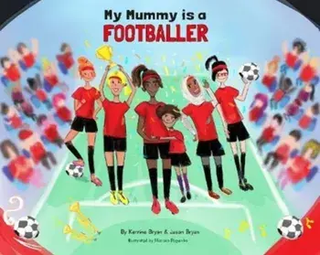 My Mummy is a Footballer, Paperback/Jason Bryan