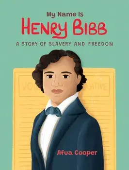 My Name Is Henry Bibb. A Story of Slavery and Freedom, Paperback/***