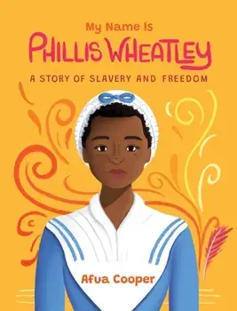 My Name Is Phillis Wheatley. A Story of Slavery and Freedom, Paperback/***