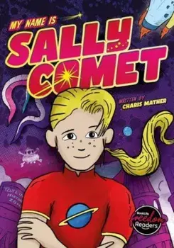 My Name Is Sally Comet, Paperback/Charis Mather