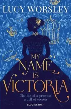 My Name Is Victoria, Paperback/Lucy Worsley