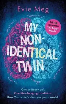 My Nonidentical Twin. One ordinary girl. One life-changing condition. How Tourette's changes your world., Paperback/Evie Meg - This Trippy Hippie