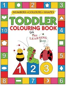 My Numbers, Colours and Shapes Toddler Colouring Book with The Learning Bugs: Fun Children's Activity Colouring Books for Toddlers and Kids Ages 2, 3,, Paperback/The Learning Bugs