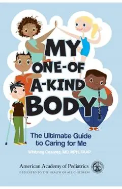 My One-Of-A-Kind Body: The Ultimate Guide to Caring for Me - Whitney Casares Md Mph
