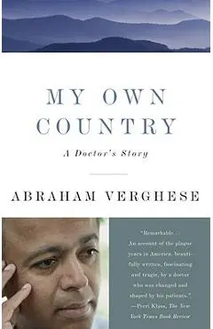 My Own Country: A Doctor's Story - Abraham Verghese
