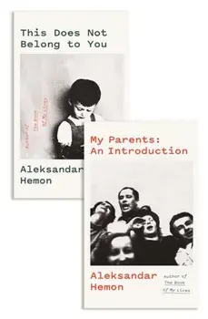 My Parents: An Introduction / This Does Not Belong to You, Paperback/Aleksandar Hemon